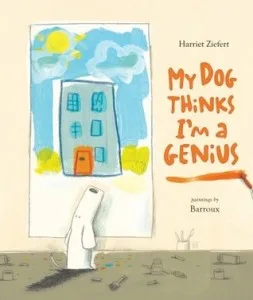 My Dog Thinks I'm a Genius